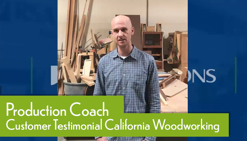 Customer Testimonial - California Woodworking - Production Coach